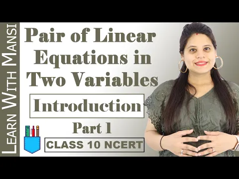 Class 10 Maths Chapter 3 Introduction Part 1 Pair of Linear Equations in Two Variables NCERT - Mathematics video for Grade 10