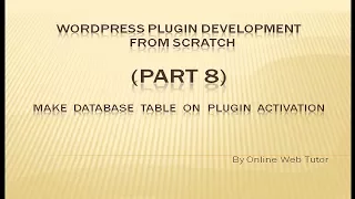 Wordpress Plugin Development tutorial from scratch Part 8 Make Database Table on Plugin Activation