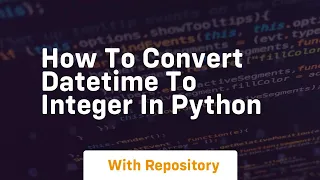 how to convert datetime to integer in python