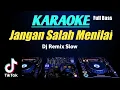 Download Lagu Karaoke Dj Remix Slow Full Bass - JANGAN SALAH MENILAI - Viral TikTok 2021