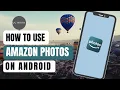 How to Use Amazon Photos on Android Manage Your Photo Library with Amazon Photos 2024