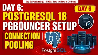 Day 6 PostgreSQL 18 PgBouncer Setup Connection Pooling