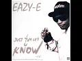 Eazy-E - Just Tah Let U Know