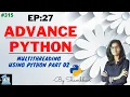 Advance python EP 27 Multithreading using threads part 02 object oriented programming