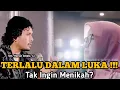 LUKA TERLALU DALAM‼️TAK INGIN MENIKAH DAN MEMINTA JODOH #ustadzhananattaki 