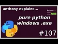 pure python windows exe no compiler intermediate anthony explains