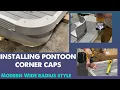 Installing Pontoon Corner Caps - Wide Radius