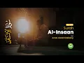 Download Lagu Surah Al-Insaan | Bacaan Merdu Qari Anas Awat Kaskany | Tadabbur Daily