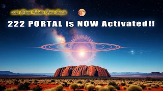 222 PORTAL NOW Activated! GALACTIC BROADCAST 🕉 GATEWAY OF HIGHER ASCENSION 🕉 Galactic Civilization!