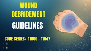 CPT Guidelines for Skin Debridement Code Series 11000 - 11047