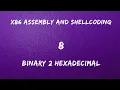 x86 Assembly and Shellcoding - 8 Binary to Hexadecimal