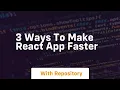 3 ways to make react app faster