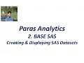 2 BASE SAS Creating Displaying SAS Datasets
