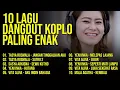 Download Lagu 10 Lagu Dangdut Koplo Paling Enak | Kompilasi