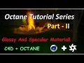 Cinema 4D Octane Tutorial Part - 2 Glossy And Specular Material