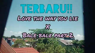 Download DJ LOVE THE WAY YOU LIE X BALE BALE PART 2 (SLOW REMIX FULL BASS 2020) MP3