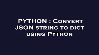 PYTHON Convert JSON string to dict using Python