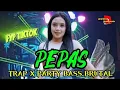 Download Lagu DJ PEPAS FYP TIKTOK//TRAP X PARTY BASS BRUTAL