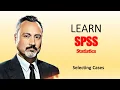 Learn SPSS Statistics Selecting Cases