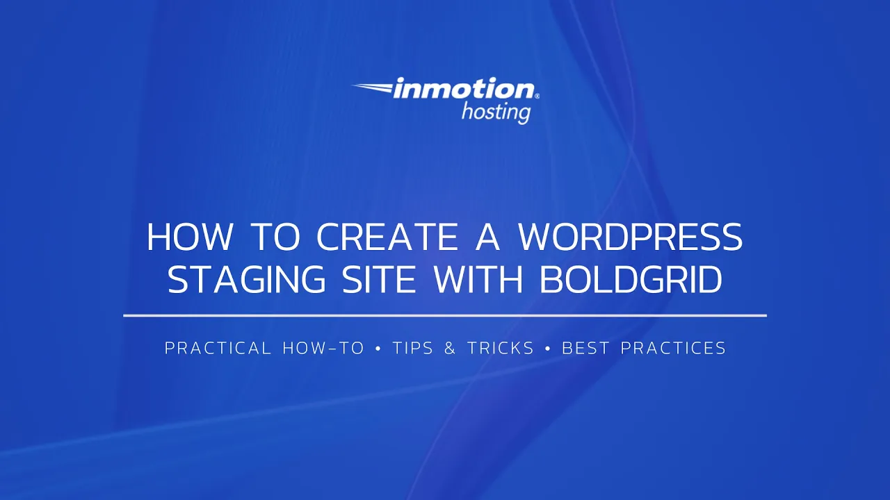 How to Create a WordPress Staging Site with BoldGrid