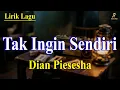 Tak Ingin Sendiri - Dian Piesesha || Lirik Lagu
