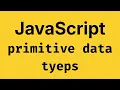 JavaScript Primitive Data Types Explained - JavaScript Course 2026