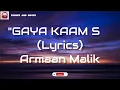 GAYA KAAM SE | LYRICS | ARMAAN MALIK | LYRICS AND BEATS 