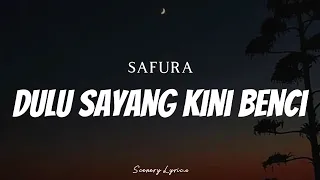 safura dulu sayang kini benci lyrics 
