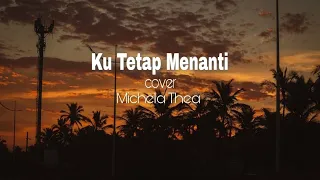 Download Ku tetap menanti || cover michela the || Nikita Willy || Lirik Lagu MP3