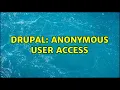 Drupal Anonymous user access 2 Solutions