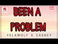 BEEN A PROBLEM - YELAWOLF X CASKEY