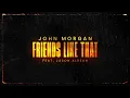 Download Lagu John Morgan - Friends Like That (feat. Jason Aldean) [Official Audio]