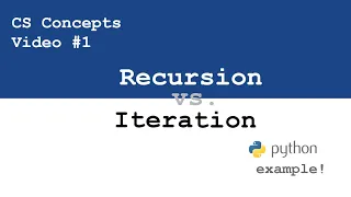 Recursion vs Iteration - Explanation and Python Example