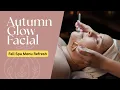 Why Clients Will Love the Autumn Glow Facial Guest Experience Breakdown