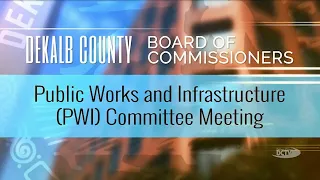 DeKalb County Public Works and Infrastructure PWI Committee Meeting - July 15 2025