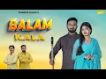 Download Lagu Balam Kala | Ravinder Tayal | Ankit Tomar | Akshit Malik | New Haryanvi Song | Tarun \u0026 Mahi Panchal
