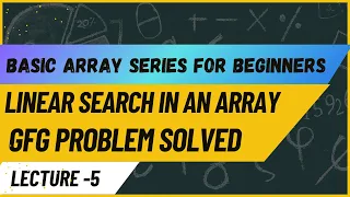 Linear search in an array basic array series for beginners java Lecture-5 Gfg Problem Solved