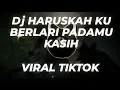 Download Lagu DJ HARUSKAH KU BERLARI PADAMU KASIH - DJ VIRAL TIKTOK TERBARU