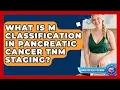 Lagu What Is M Classification In Pancreatic Cancer TNM Staging? - Pancreatic Health Network