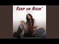 Keep On Risin