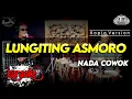 Lagu LUNGITING ASMORO KARAOKE NADA COWOK / PRIA VERSI KOPLO HIGH QUALITY AUDIO CLARITY