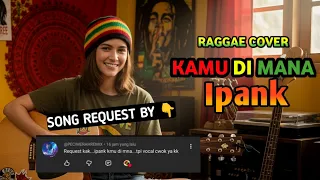 ipank kamu dimana raggae cover by renald music ai trending cover music ipank
