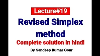 Revised simplex method with standard form first Solution of lpp Lecture 19