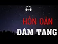 Download Lagu TRUYỆN MA: HỒN OÁN ĐÁM TANG | TRUYỆN MA MC ĐÌNH SOẠN KỂ KINH DỊ VÀ RÙNG RỢN NHẤT.