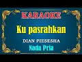 Download Lagu KU PASRAHKAN - Dian piesesha || KARAOKE HD - Nada Pria