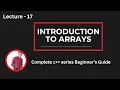 Lecture 17 Introduction to Arrays Easy Explanation for Beginners