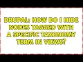 Drupal How do I hide nodes tagged with a specific taxonomy term in views