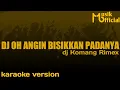 Download Lagu DJ OH ANGIN BISIKKAN PADANYA SLOW DJ KOMANG ( karaoke version)