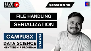 Session 10 - File Handling Serialization Deserialization DSMP 2022