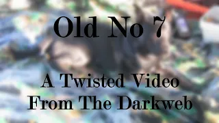 Old No 7 - A Truly Twisted Darkweb